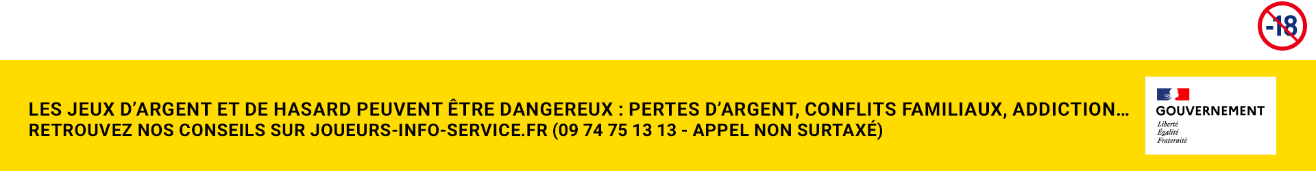 Les jeux d'argent peuvent être dangereux. Joueurs Info Service 09 74 75 13 13